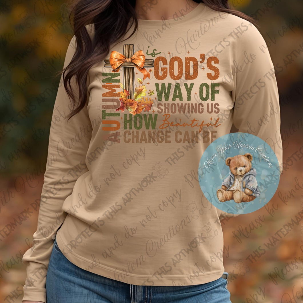 Autumn Is God's Way Of Showing Us How Beautiful Change Can Be